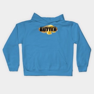 Just a man who loves butter t shirt Kids Hoodie